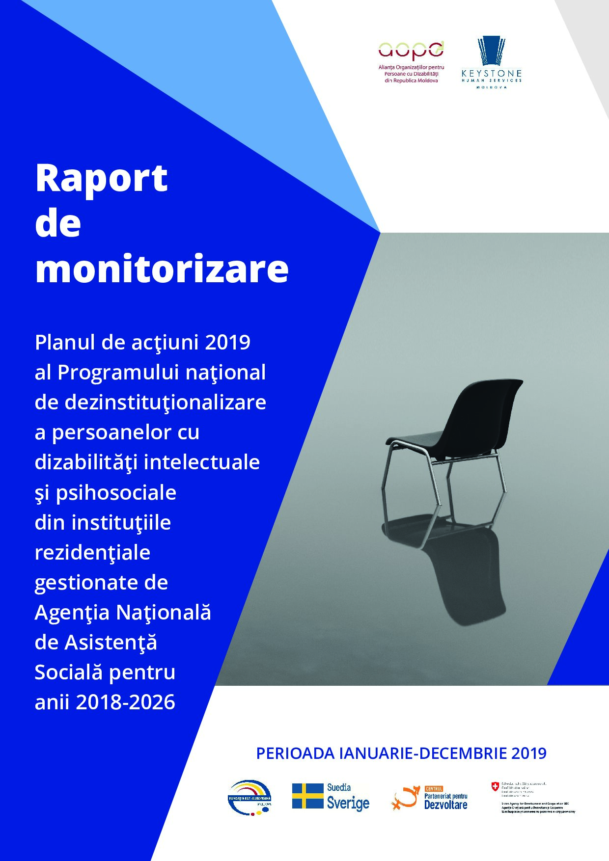 Raport de monitorizare PERIOADA IANUARIE-DECEMBRIE 2019 Planul de acțiuni 2019 al Programului național de dezinstituționalizare a persoanelor cu dizabilități intelectuale și psihosociale din instituțiile rezidențiale gestionate de Agenția Națională de Asistență Socială pentru anii 2018-2026