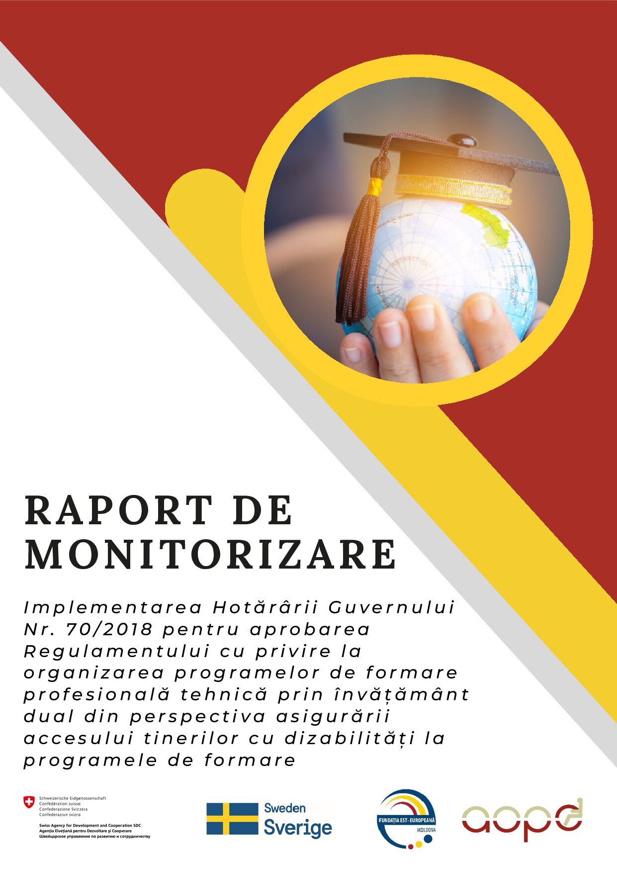 RAPORT DE MONITORIZARE I m p l e m e n t a r e a H o t ă r â r i i G u v e r n u l u i N r . 7 0 / 2 0 1 8 p e n t r u a p r o b a r e a R e g u l a m e n t u l u i c u p r i v i r e l a o r g a n i z a r e a p r o g r a m e l o r d e f o r m a r e p r o f e s i o n a l ă t e h n i c ă p r i n î n v ă ț ă m â n t d u a l d i n p e r s p e c t i v a a s i g u r ă r i i a c c e s u l u i t i n e r i l o r c u d i z a b i l i t ă ț i l a p r o g r a m e l e d e f o r m a r e